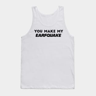 You Make My Earfquake - Tyler The Creator , IGOR Tank Top